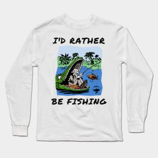 I'd rather be fishing Long Sleeve T-Shirt